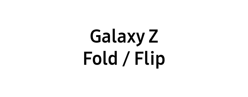 Galaxy Z Fold / Flip